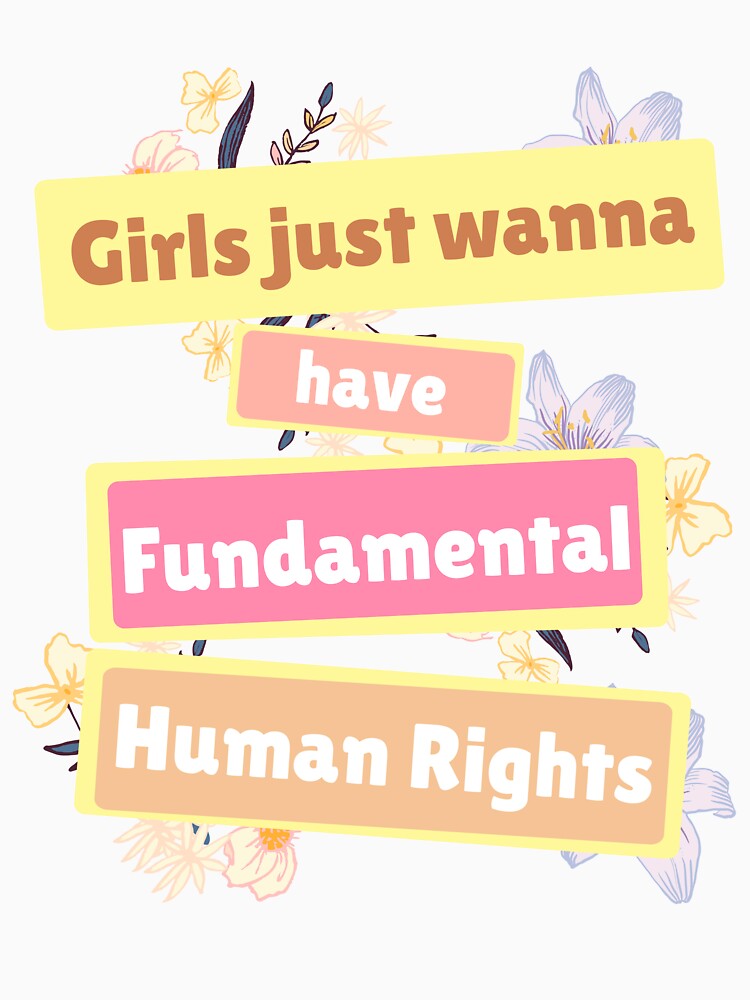 girls just wanna have fundamental human rights by just-being-you
