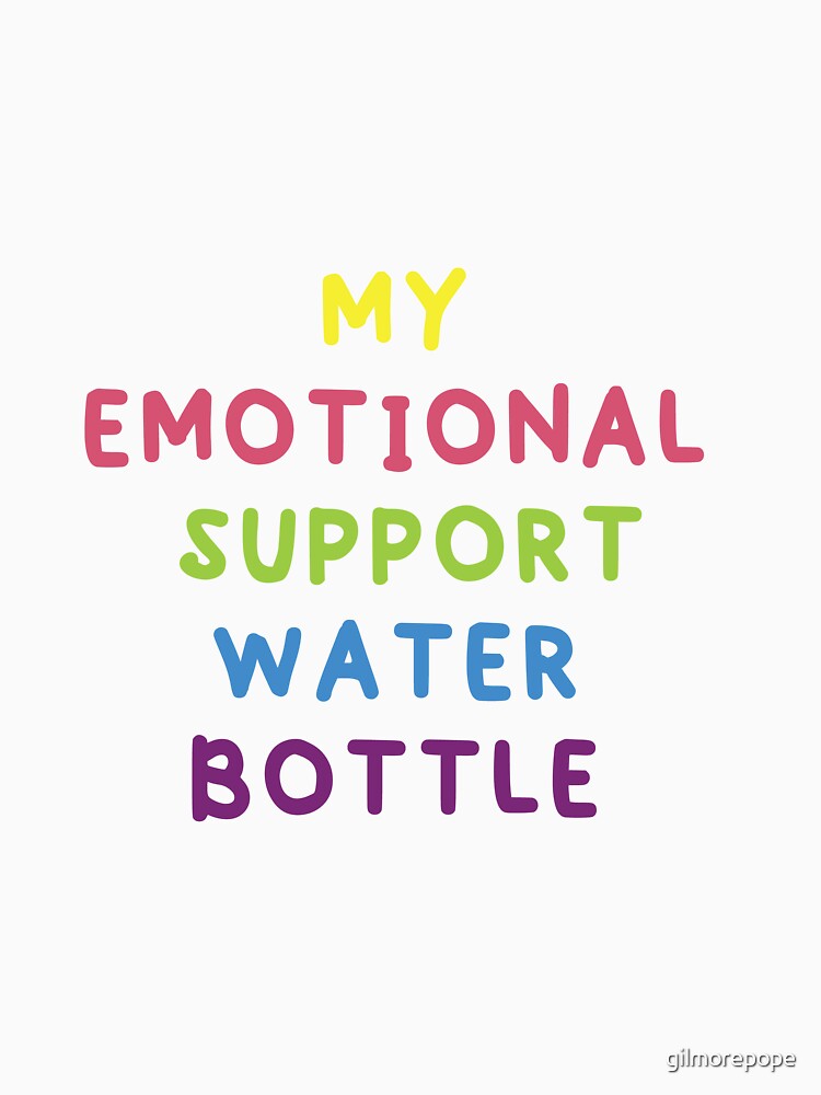 emotional support water bottle by gilmorepope