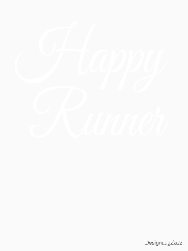 Happy Runner | Inspirational Running Shirt | Fun Run by DesignsbyZazz