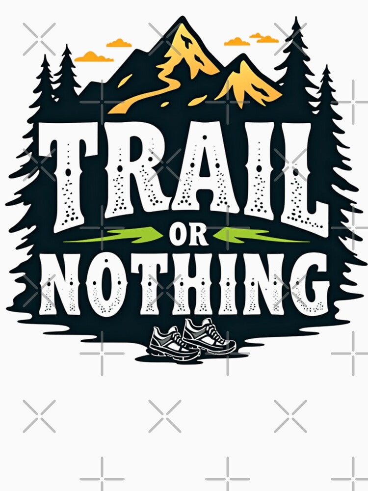 Trail Or Nothing (trail running) T-Shirt by PerkzPrints