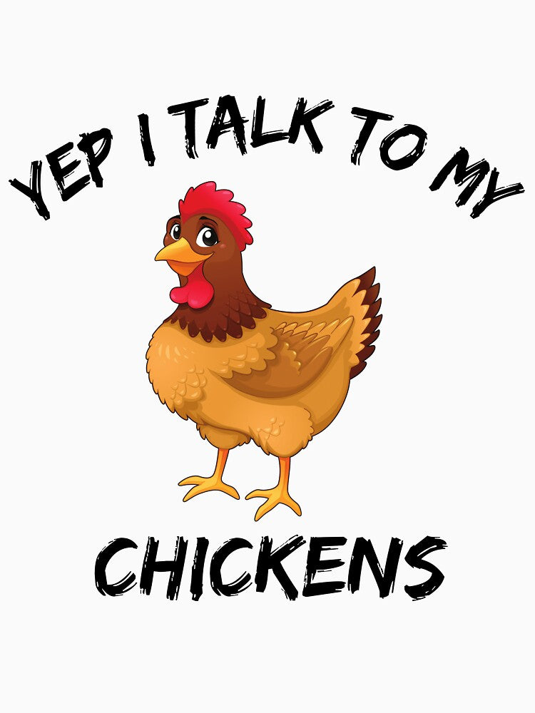 Yep I Talk To My Chickens T-Shirt by lhousshop