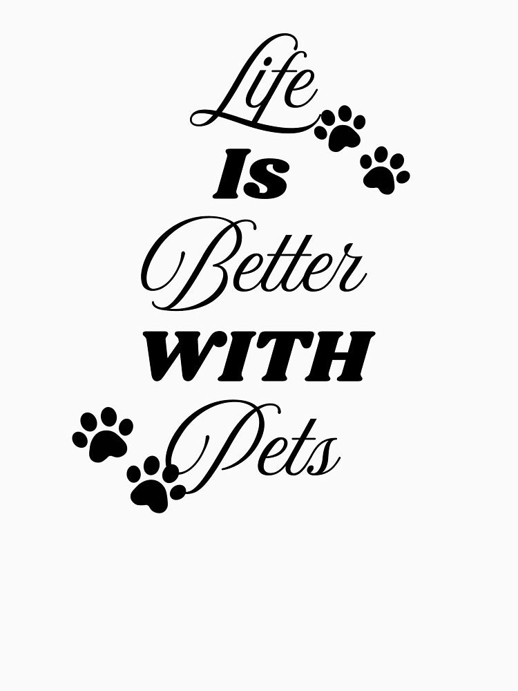 Life Is Better With Pets – Animal Lover Quote Design by Uceepeace