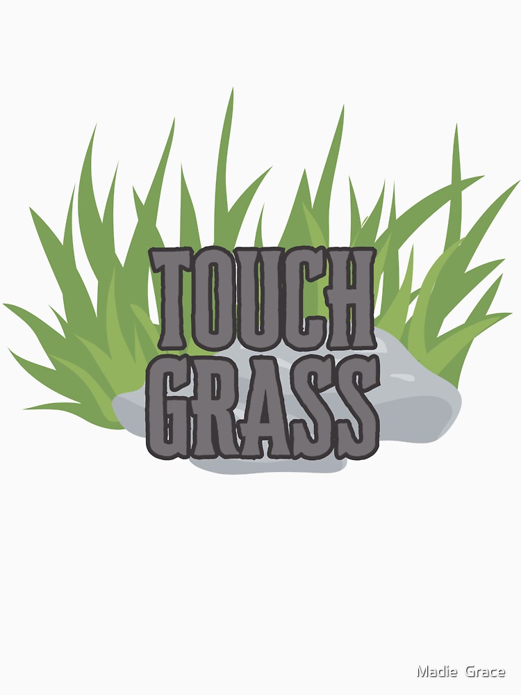 touch grass bold by Madie Grace