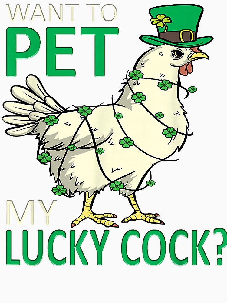 Want To Pet My Lucky Cock Funny St Patrick'S Day Chicken Pun by bobeothuenha
