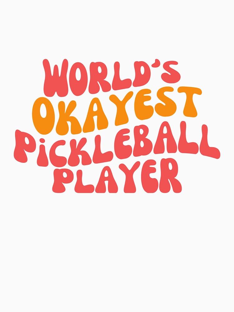 Funny Pickleball Gift WORLD'S OKAYEST PICKLEBALL PLAYER by UneequeDesigns