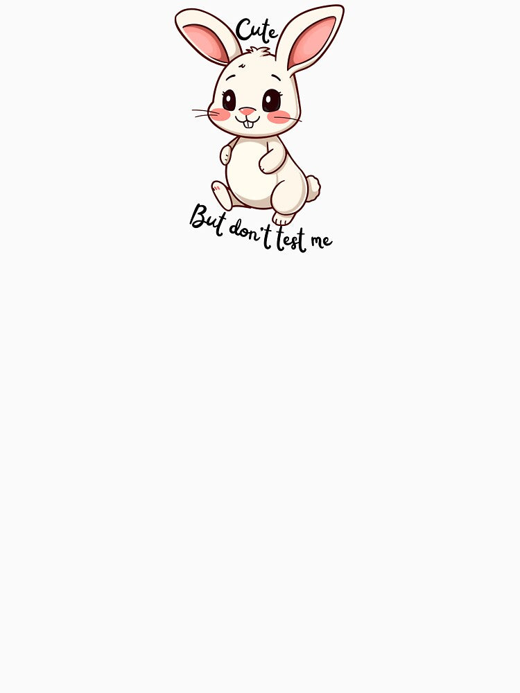 Cute, But Don't Test Me - Easter Cute - Bunny. by Egyptics