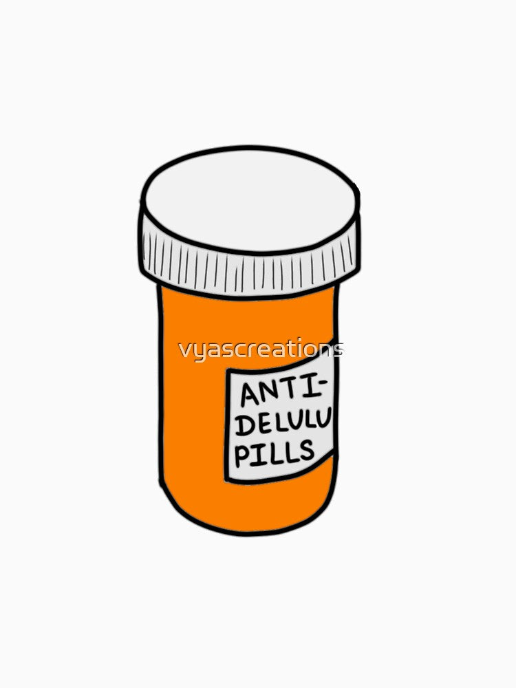 Anti delulu pills by vyascreations
