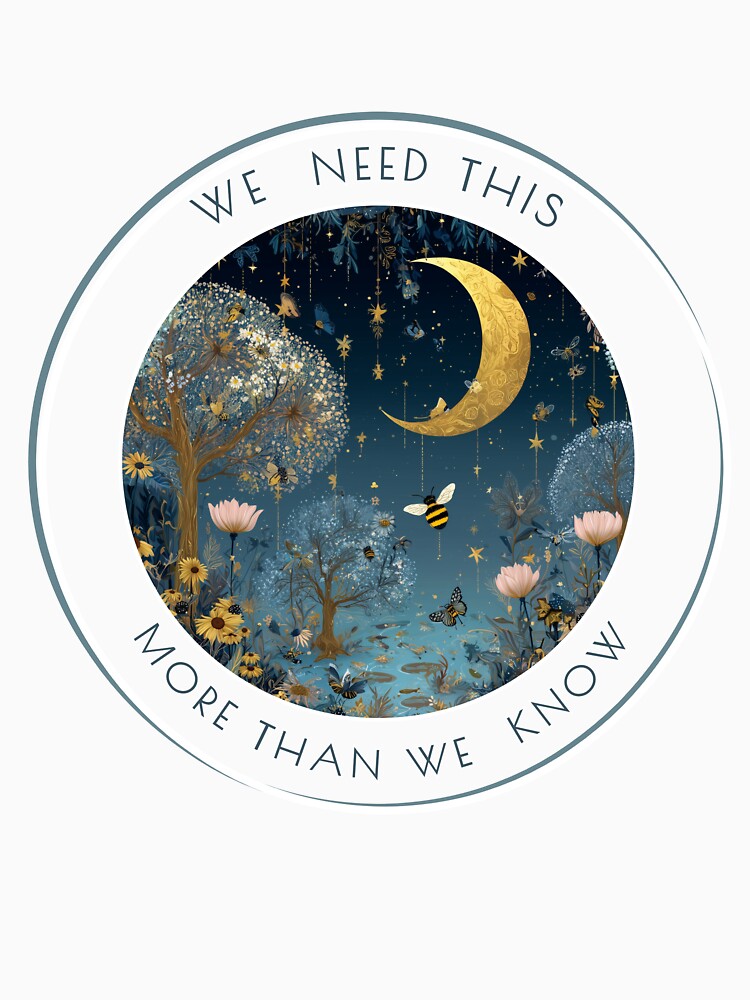We Need This More Than We Know - Environmental Protection - Protect Our Earth by LAJdesigns