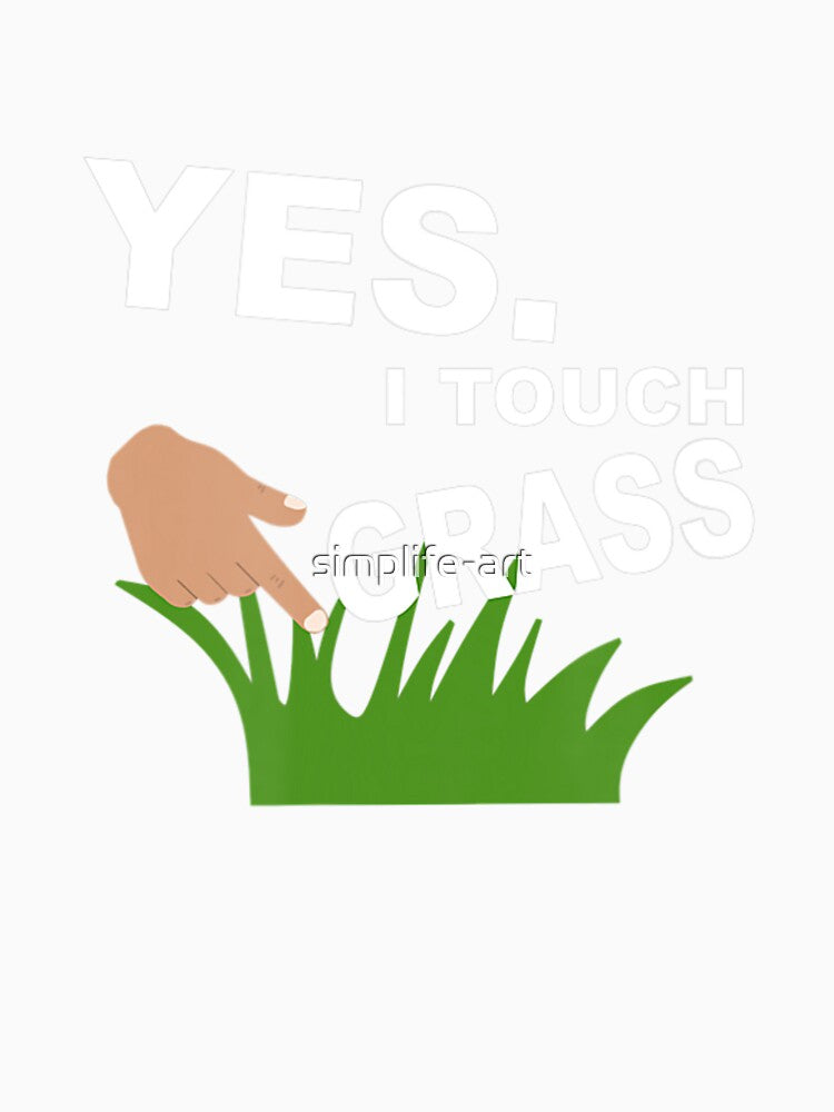Yes. I Touch Grass Funny Video Gamer Novelty Funny Meme by simplife-art