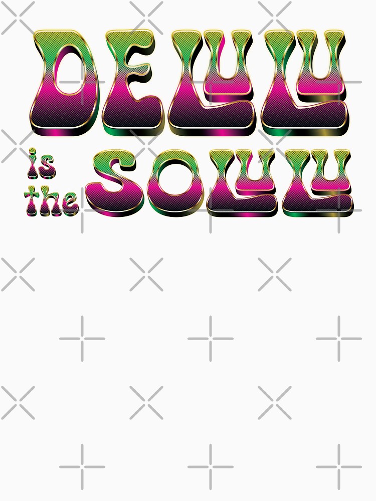 Delulu Is The Solulu - Funny by Whimsical  Thinker