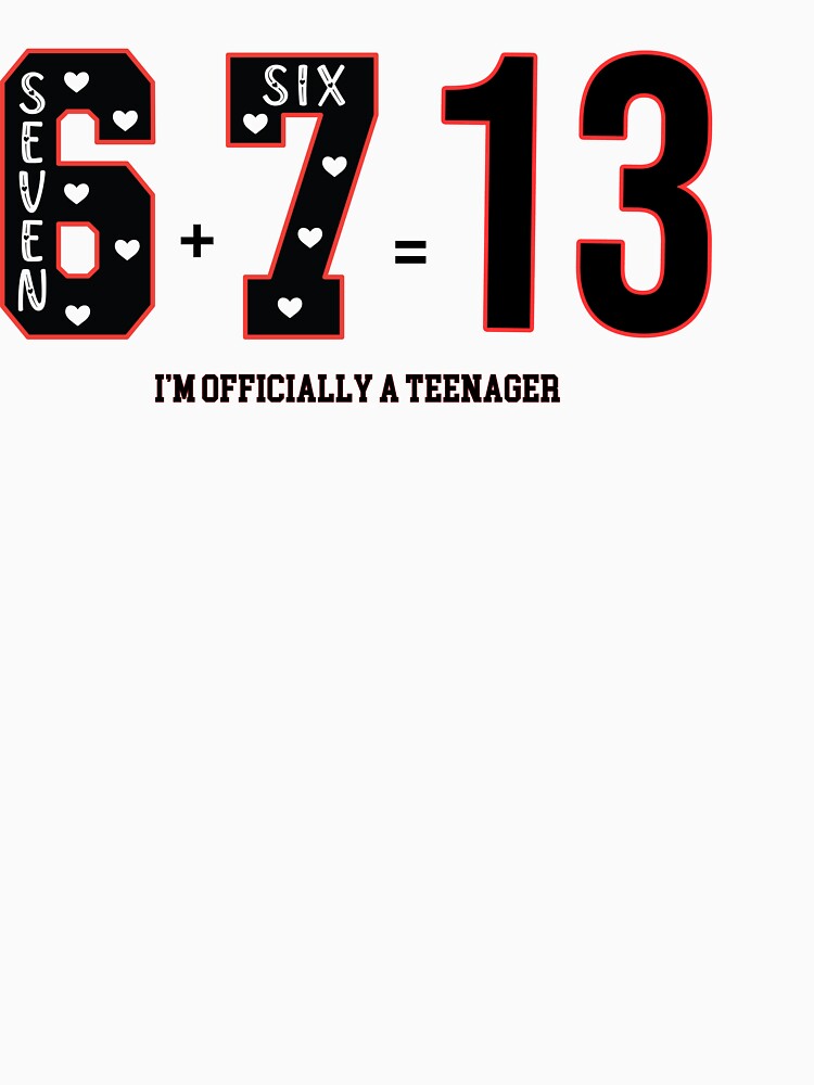 6 Plus 7 Equals 13 I'm Officially A Teenager 13th Birthday Girl Shirt Funny Math Birthday Tee by Raygunes