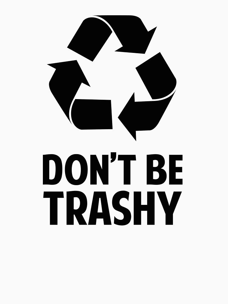 Don't Be Trashy by DesignFactoryD