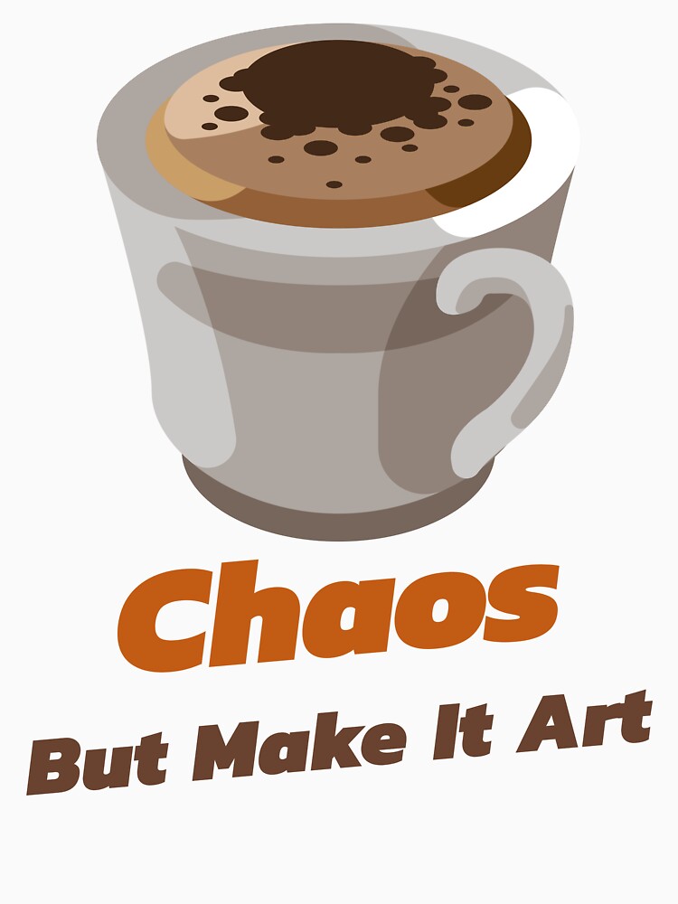 Chaos But Make It Art Creative Hobby by OLIVETEES