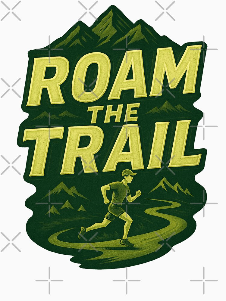 Roam The Trail (Trail Running) T-Shirt by PerkzPrints