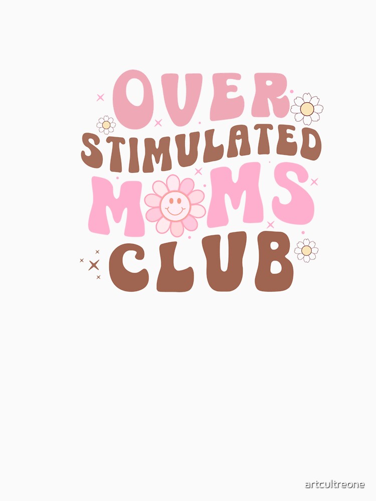 over stimulated moms club by artcultreone