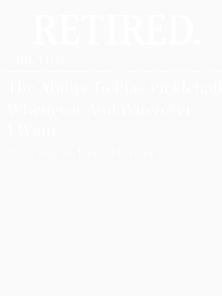 Retired Pickleball Player Definition – Funny Retirement Pickleball Quote Design by PosiMCreations