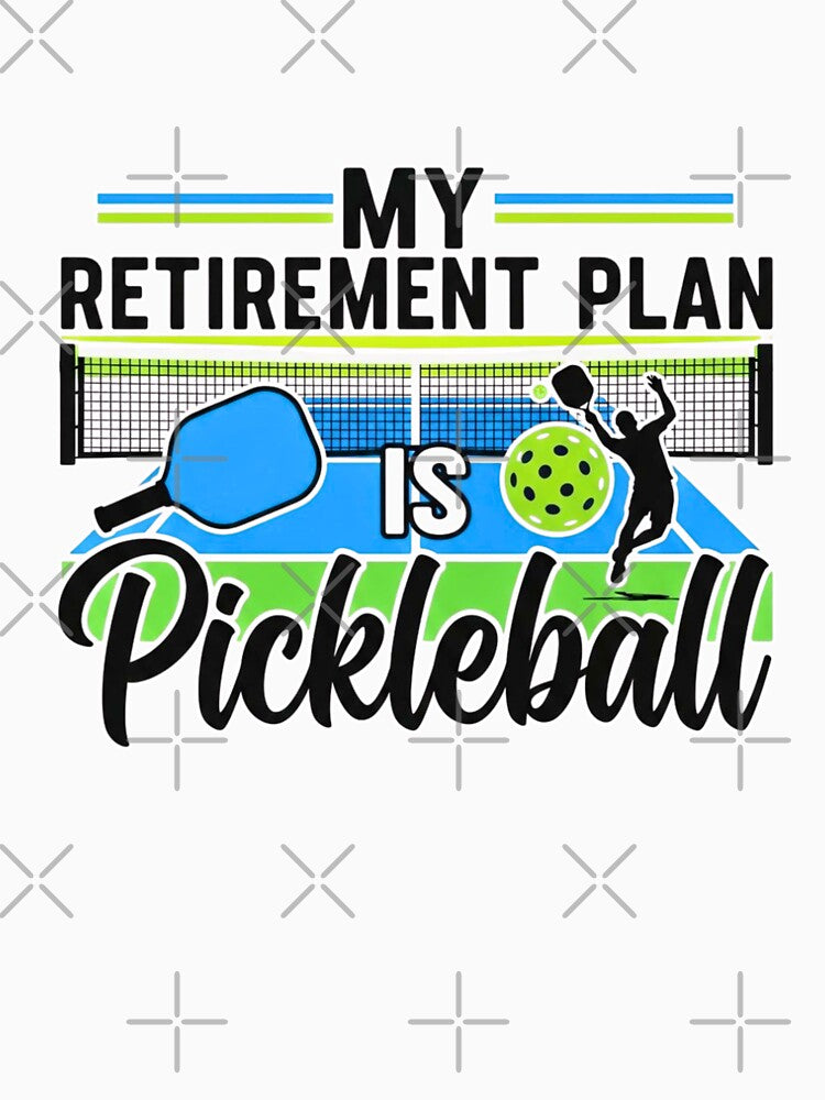 My Retirement Plan is Pickleball by FitEnvy