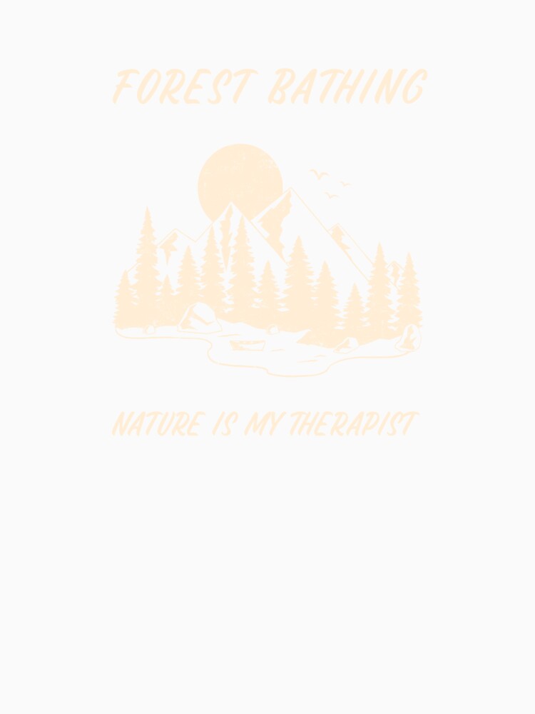 Forest Bathing - Nature is My Therapist by cheeky-tshirts