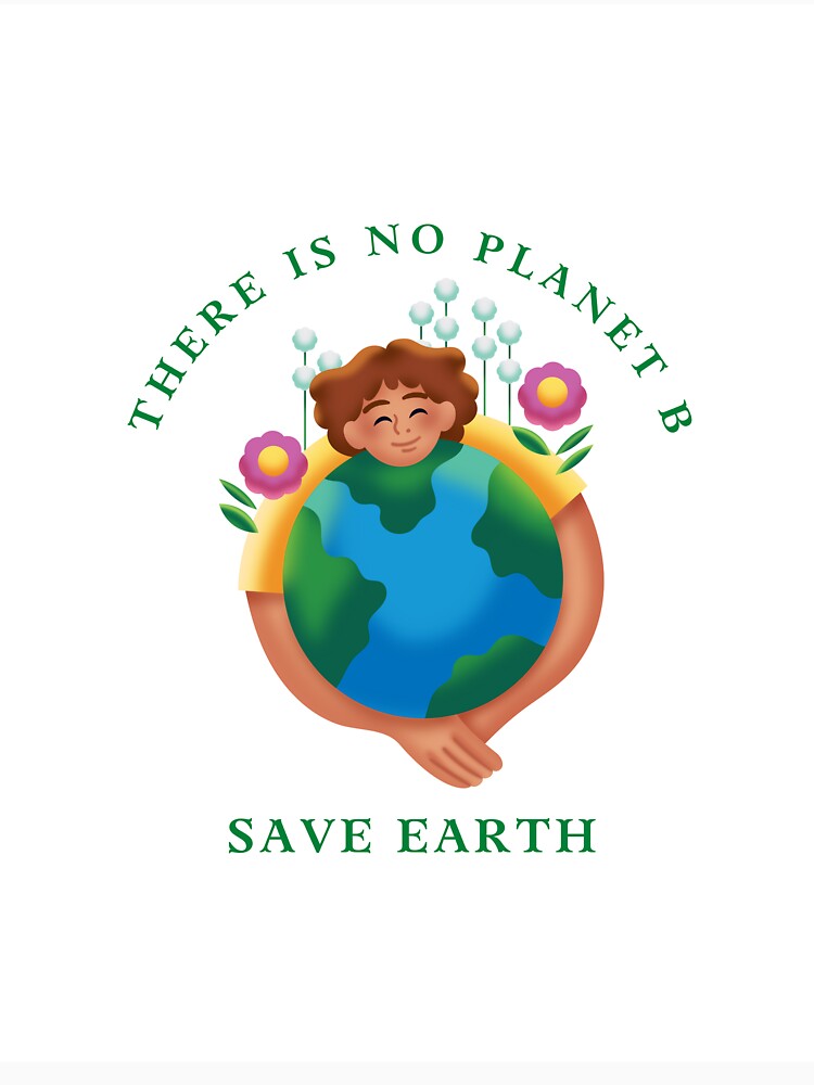 There Is No Planet B – Save Earth Eco T-Shirt by lattotheattire