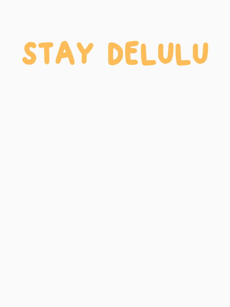 STAY DELULU ORANGE by zvizdetss