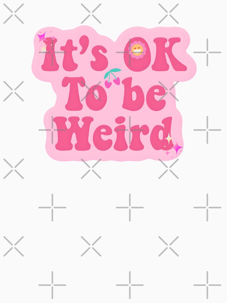 It's OK to Be Weird pink funny Quote. Inspirational and motivational saying. by Unitepeople