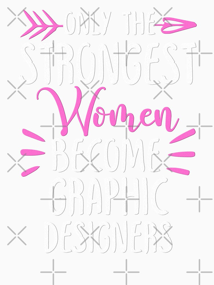 Only The Strongest Women Become Graphic Designers by GabbyKash