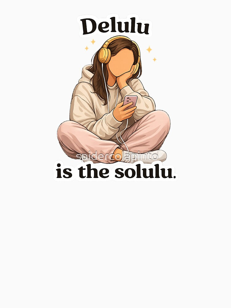 Delulu is the solulu by spidercolapinto