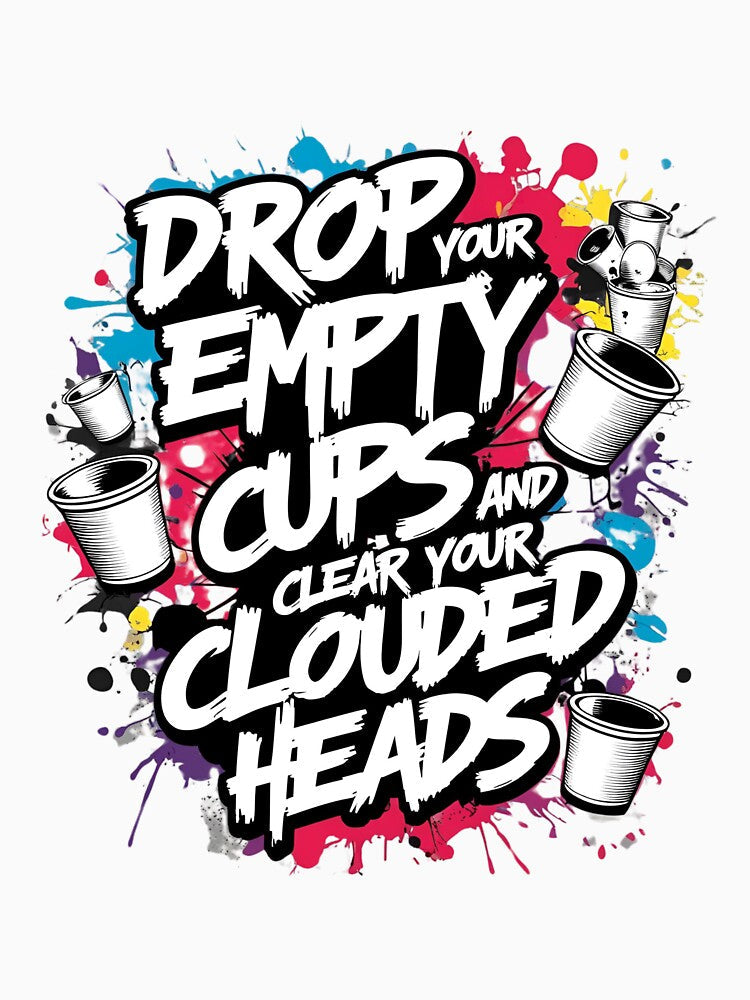 Drop your empty cups and clear your clouded heads by whatthefoxsays