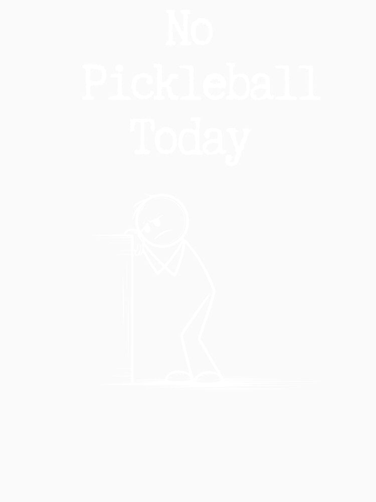 Funny No Pickleball Today Stick Figure Sad Player T-Shirt by PosiMCreations