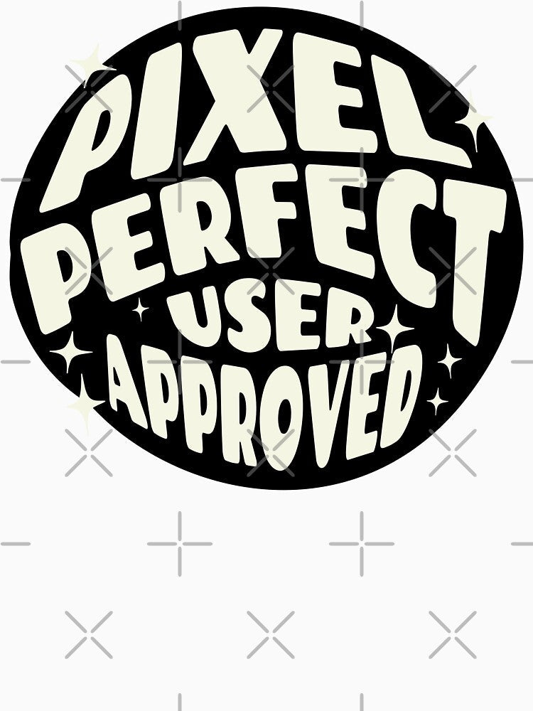 Funny Saying Pixel Perfect User Approved UX/UI Designer Shirt by knapst