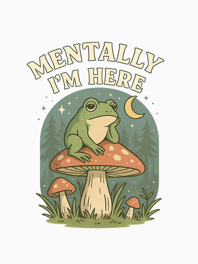 Mentally I’m Here – Whimsical Frog on Mushroom by Art-Tacos