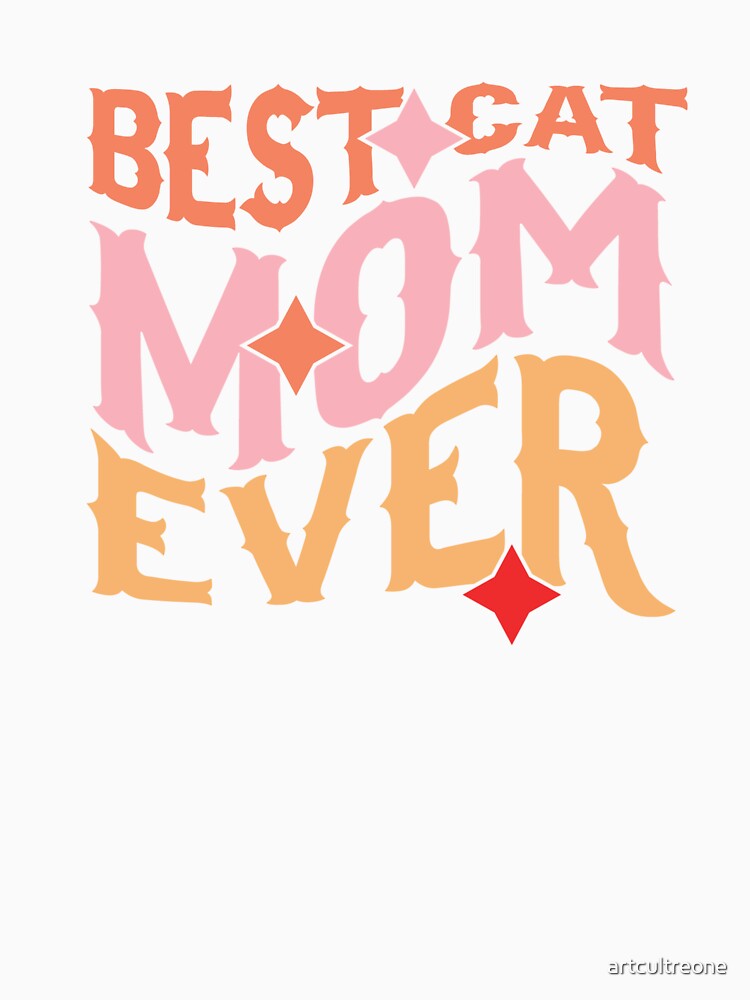 Best Cat Mom Ever – Cute Cat Lover by artcultreone