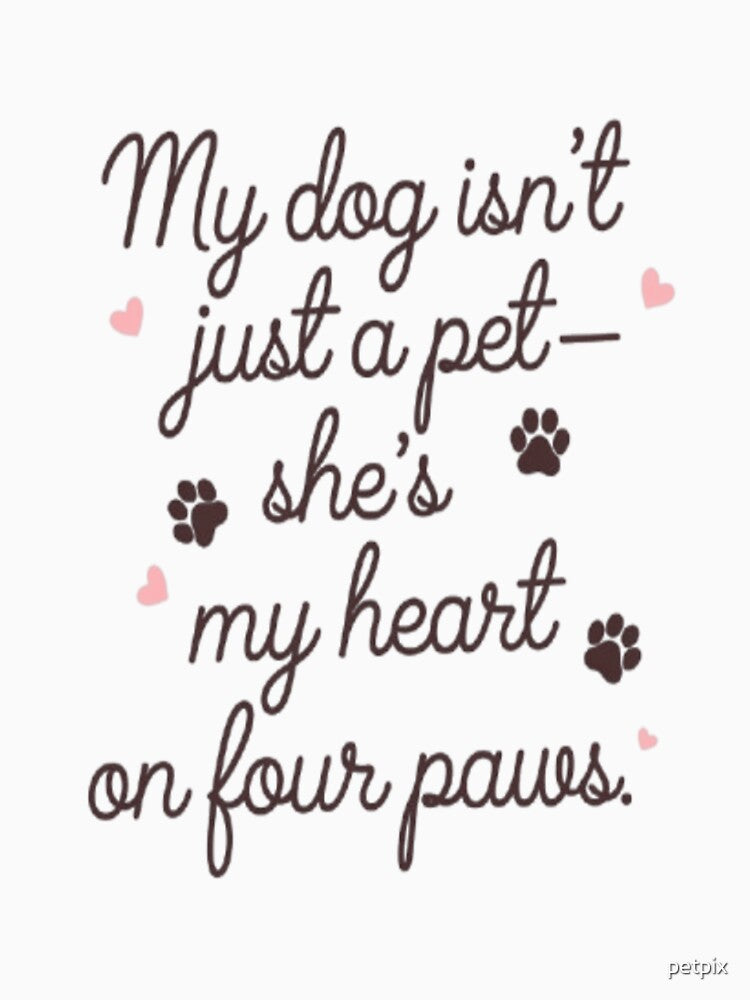 ​My Dog Isn't Just a Pet—She's My Heart on Four Paws | Dog Mom Summer Tee​ by Petpixy
