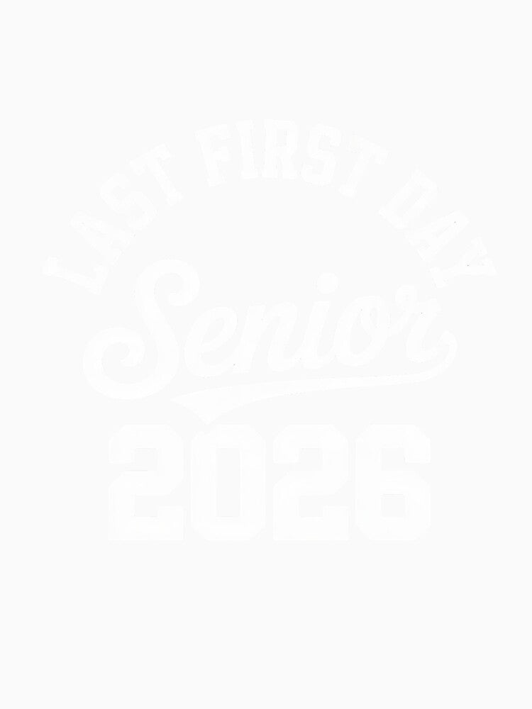 My Last First Day Senior 2026 Senior Graduation Year 2026 by InspiredFoul