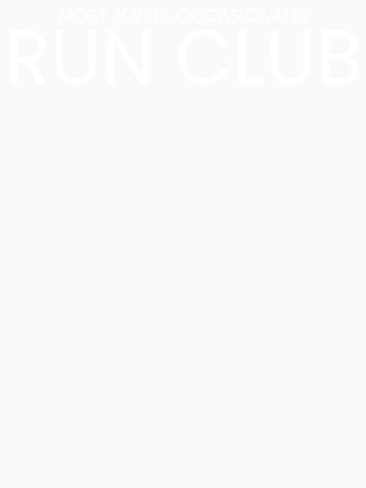 Mostly Vibe Occasionally Run Club by RABTees