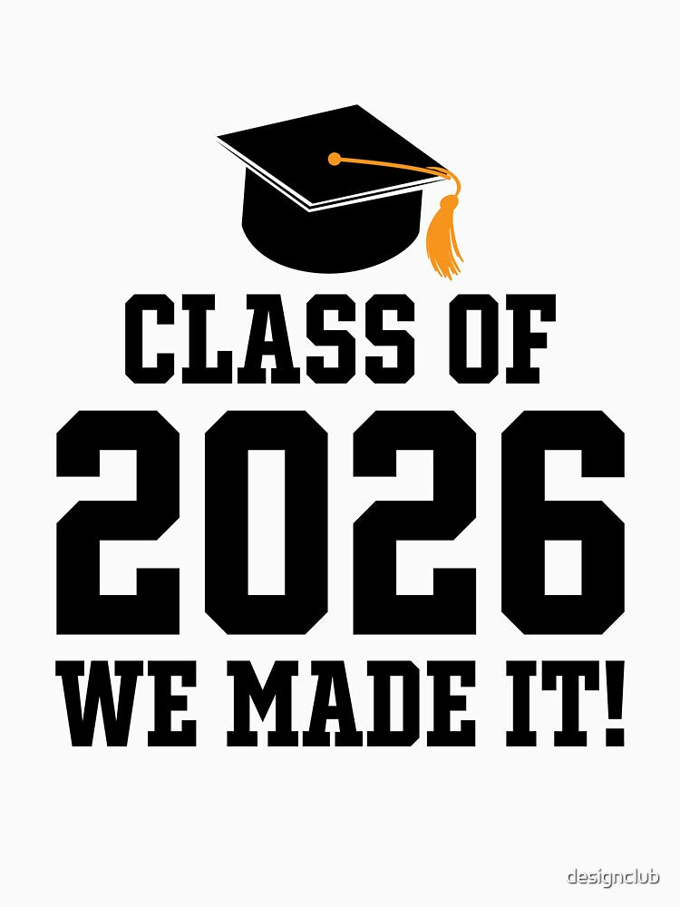 Class of 2026 We Made It Graduation Senior Year by designclub