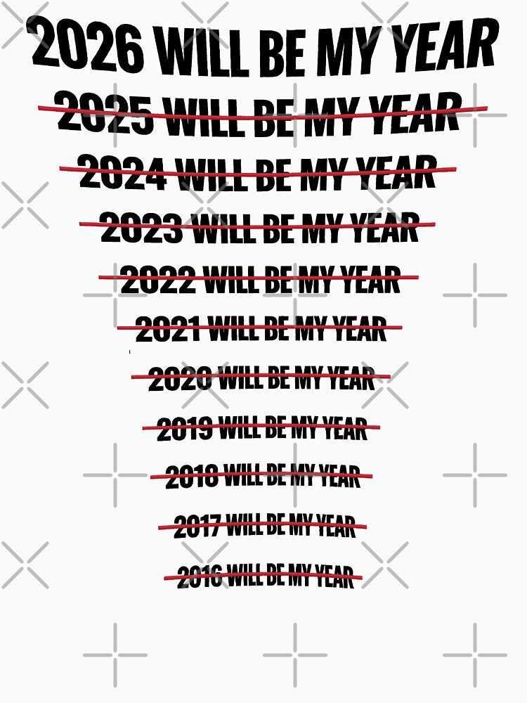 2026 Will Be My Year Funny Humor New Year Quote by gear-posters