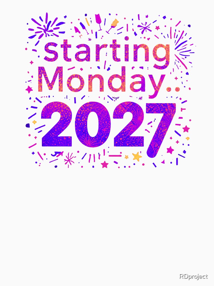 Funny New Year's Resolution Starting Monday 2027 - not 2026 by RDproject