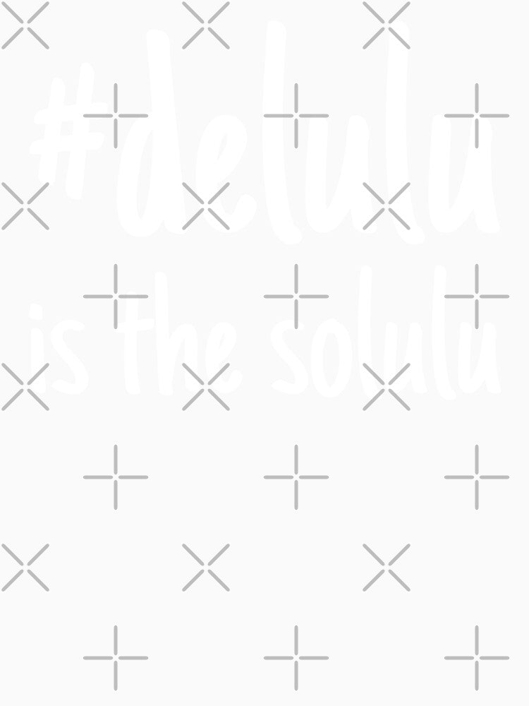 Delulu is the Solulu | Funny Aesthetic White Lettering Design by MFGB-Creations