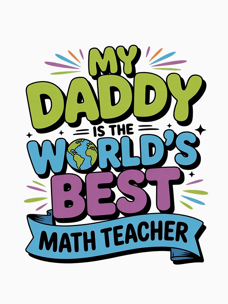 Inktastic My Daddy is the World’s Best Math Teacher Boys or Girls Toddler by Silicula
