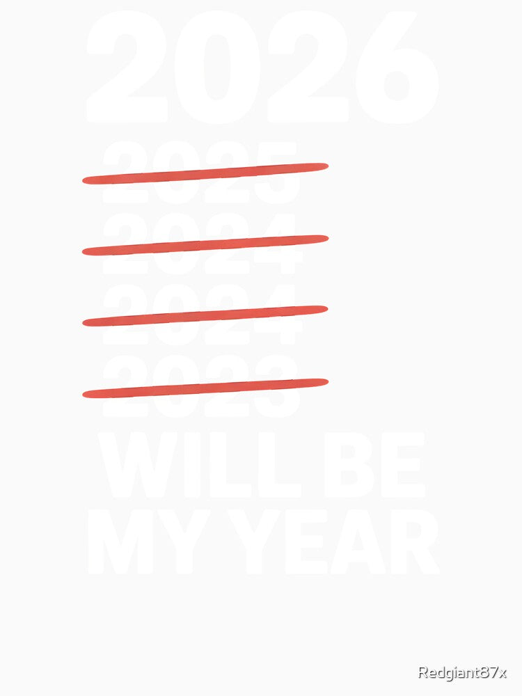 2026 Will Be My Year – Sarcastic Motivation Quote by Redgiant87x