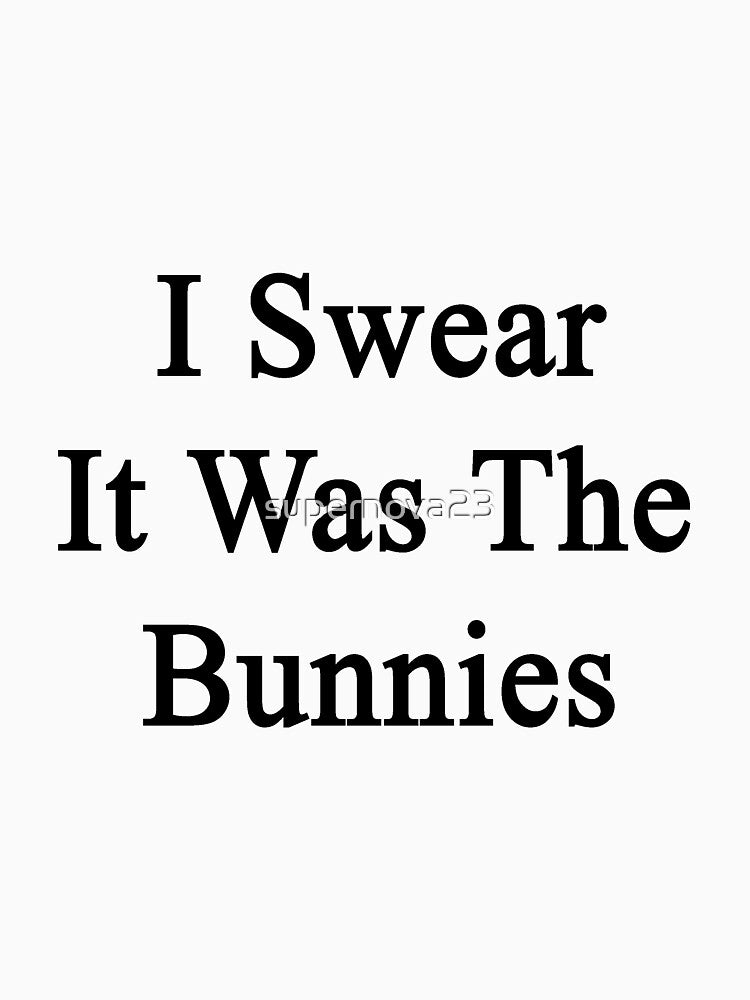 I Swear It Was The Bunnies by supernova23