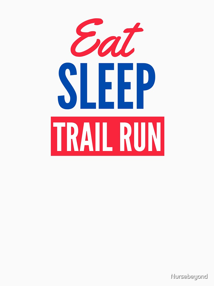 Trail Runner Eat, Sleep, Run by Nursebeyond