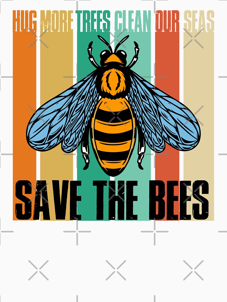 Save The Bees Hug More Trees Clean Our Seas Retro by KrisSidDesigns