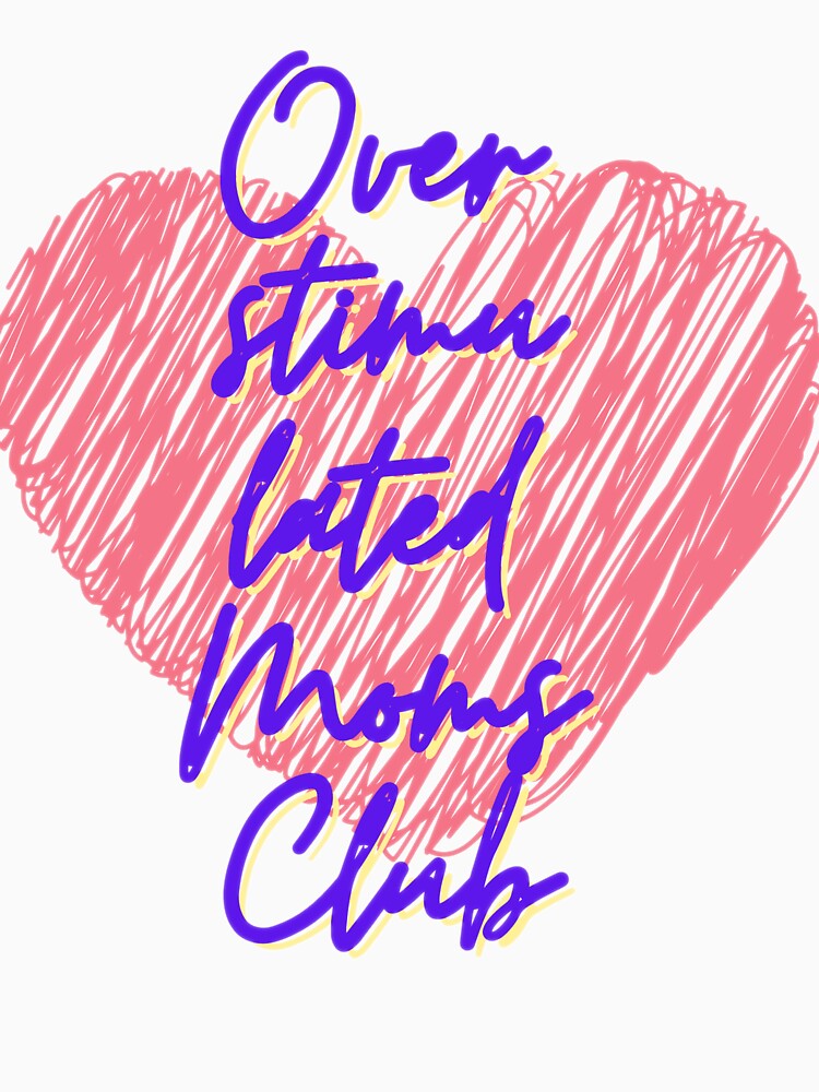 Overstimulated Moms Club 3 by Shopaholicer