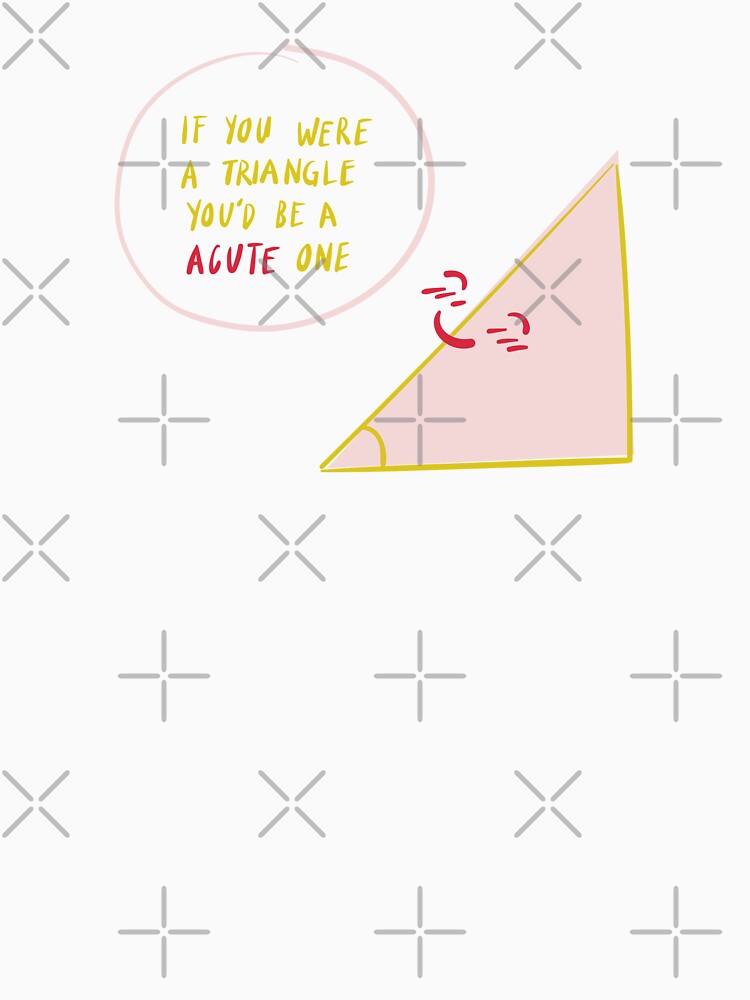 You're a Acute Triangle Romantic Funny Pun by FitFabFunny