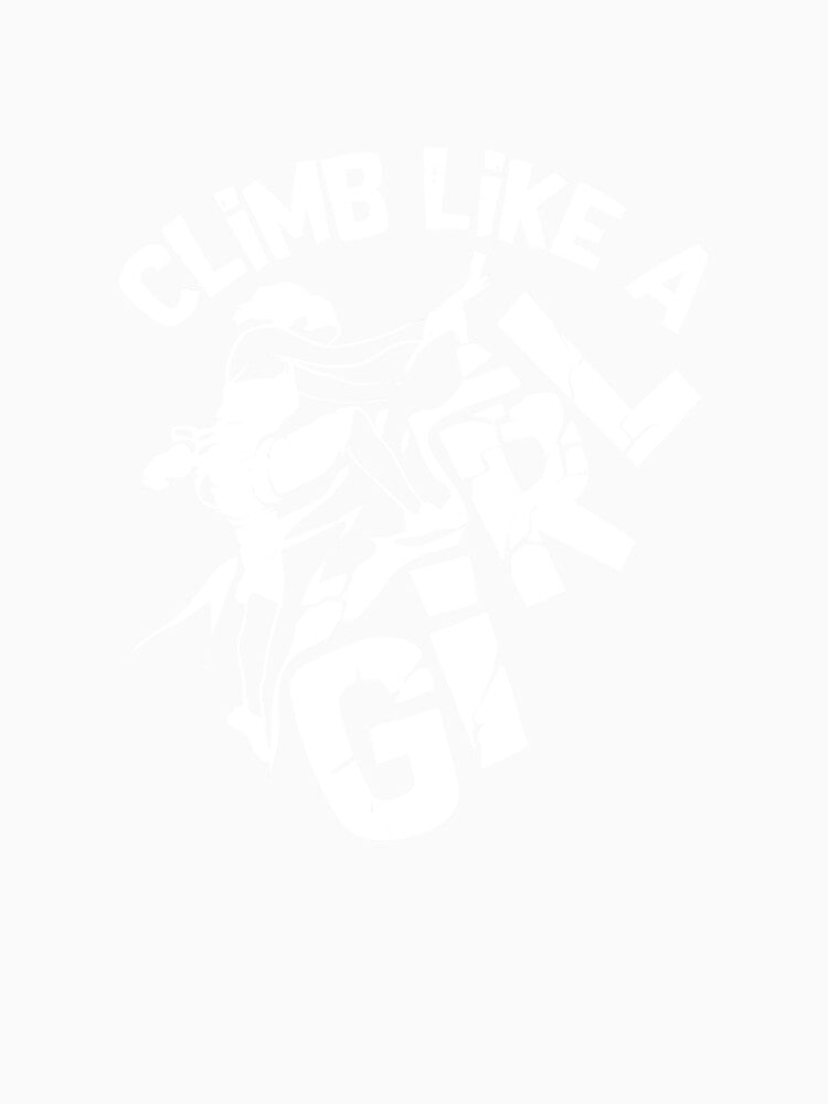 Climb Like A Girl Free Climbing Rock Climbing Climber Mountain Bouldering Funny by Jutisi