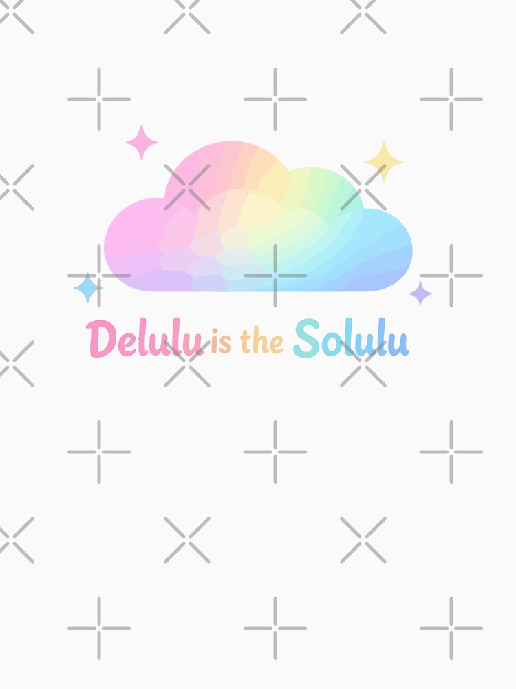 Delulu Is The Solulu Gen Z Humor by xmoudx