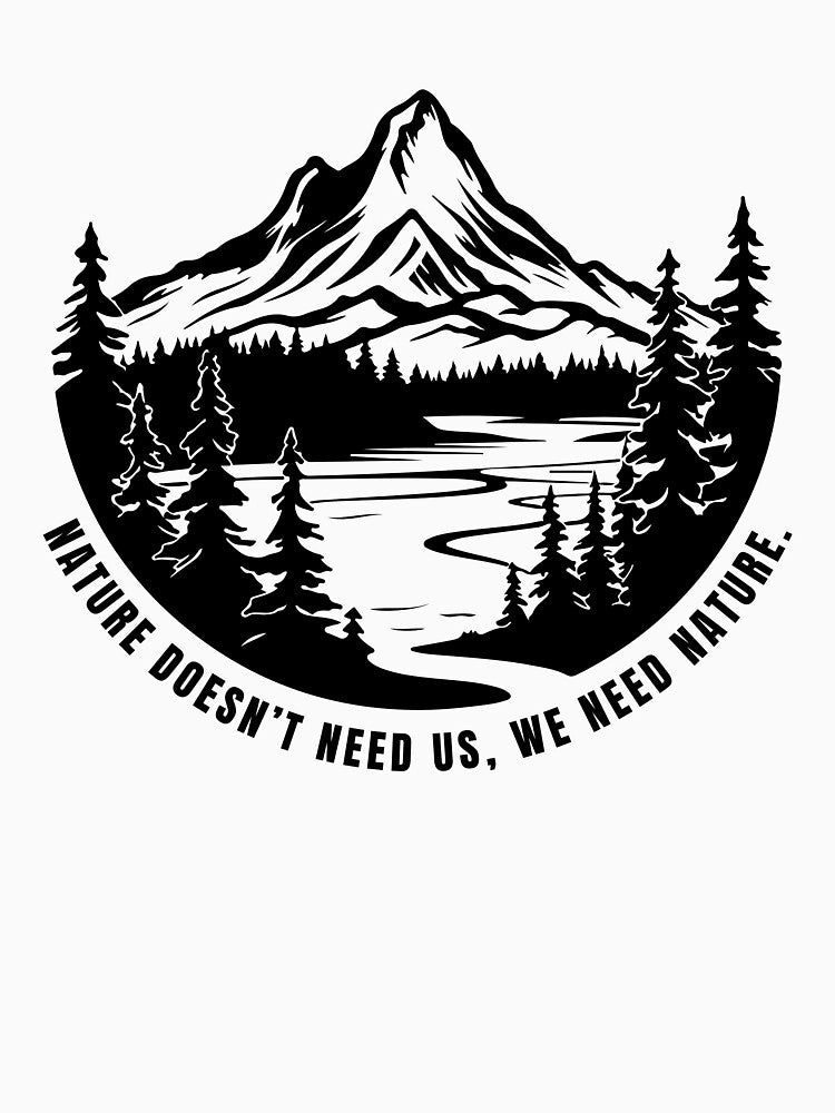 Nature Doesn't Need Us, We Need Nature. by WildHeartsbyKit