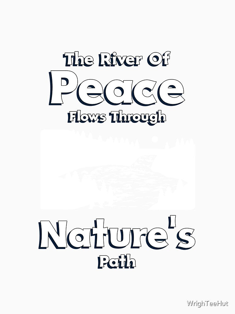 The River of Peace Flows Through Nature's Path - Nature is My Therapy by WrighTeeHut